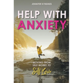 Help with Anxiety: Moving from Self-Worry to Self-Love