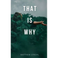 That is Why