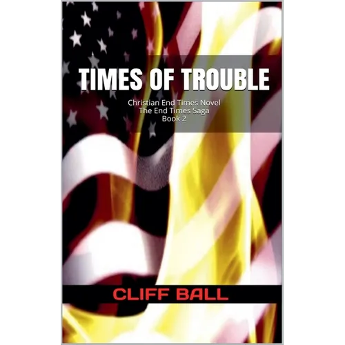 Times of Trouble: A Christian End Times Thriller (Book 2)