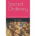 Sacred Ordinary: Finding Peace in a Chaotic World