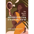 Sister Let's Talk - It's not you, It's me: The Mirror Effect