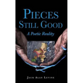 Pieces Still Good: A Poetic Reality
