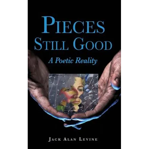 Pieces Still Good: A Poetic Reality