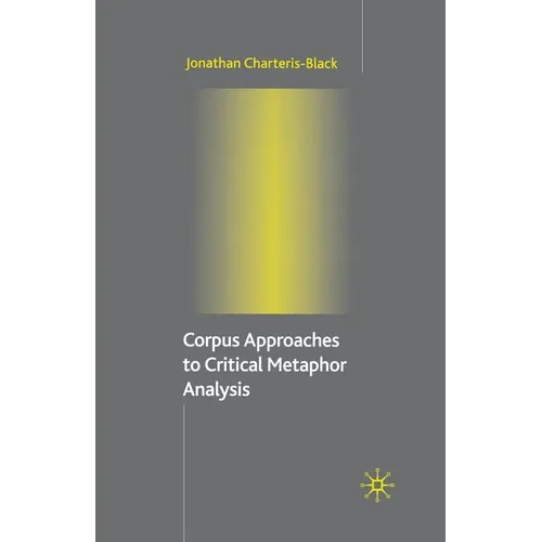 Corpus Approaches to Critical Metaphor Analysis