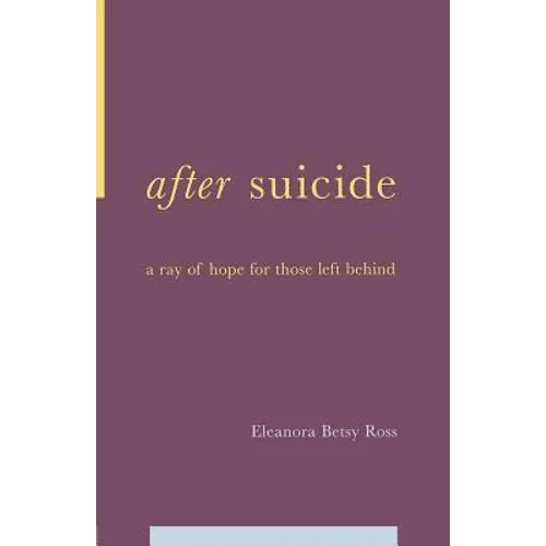 After Suicide: A Ray of Hope for Those Left Behind