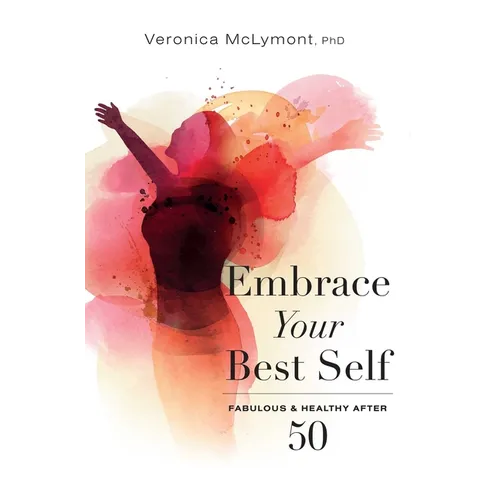 Embrace Your Best Self: Fabulous & Healthy After 50