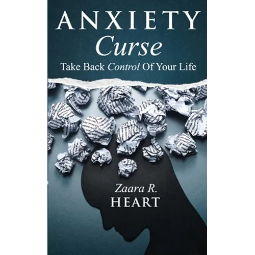 Anxiety Curse: Take Back Control Of Your Life