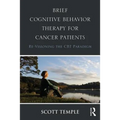 Brief Cognitive Behavior Therapy for Cancer Patients: Re-Visioning the CBT Paradigm