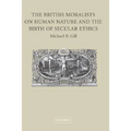 The British Moralists on Human Nature and the Birth of Secular Ethics