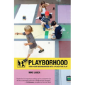 Playborhood: Turn Your Neighborhood Into a Place for Play