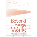 Beyond These Walls
