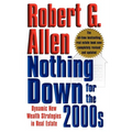 Nothing Down for the 2000s: Dynamic New Wealth Strategies in Real Estate