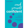 Coach Yourself Confident: Ditch the Self-Doubt Tax, Unlock Humble Confidence
