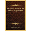 The Revised Statutes Of The State Of Wisconsin Part 2 (1849)