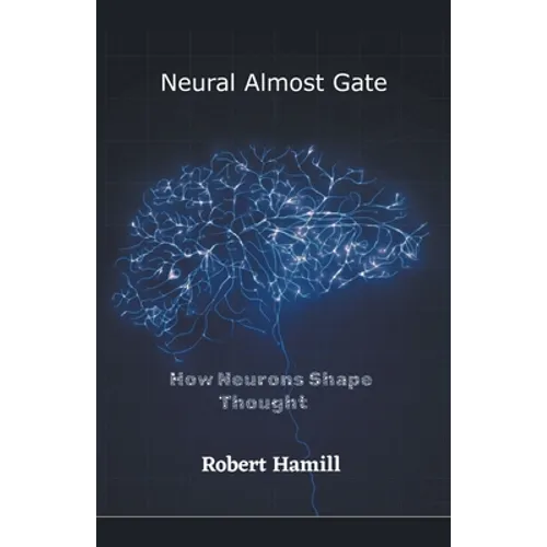 Neural Almost Gate How Neurons Shape Thought
