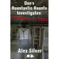 Dan's Hauntastic Haunts Investigates: Ivarsson School: A ghostly mm paranormal romance