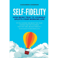 Self-Fidelity: How being true to yourself uplifts your working life