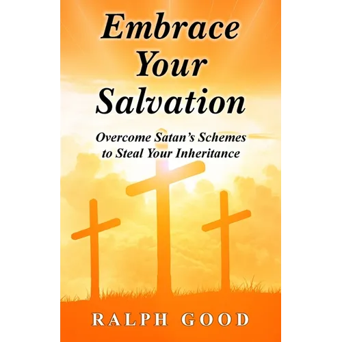 Embrace Your Salvation: Overcome Satan's Schemes to Steal Your Inheritance