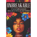Unbreakable: A Year of Affirmations for Bold, Beautiful, Black Women: 365 Positive Affirmations for Everyday