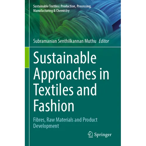 Sustainable Approaches in Textiles and Fashion: Fibres, Raw Materials and Product Development