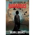 The Lost Gospel of Barabbas: The Thirteenth Apostle
