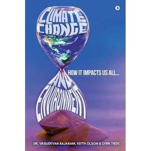 Climate Change and Environment: How It Impacts Us All