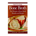 Bone Broth: The Wonder of Bone Broth Benefits and Recipes