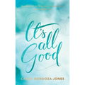 It's All Good: How to Trust and Surrender to the Bigger Plan