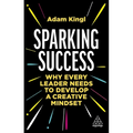 Sparking Success: Why Every Leader Needs to Develop a Creative Mindset