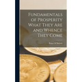 Fundamentals of Prosperity What They are and Whence They Come