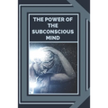 The Power of the Subconscious Mind: Control the power of good energy