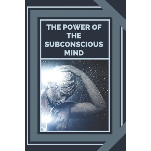 The Power of the Subconscious Mind: Control the power of good energy
