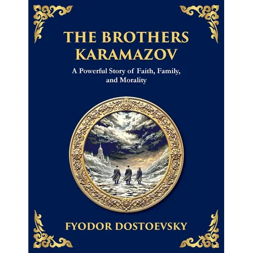 The Brothers Karamazov: A Powerful Story of Faith, Family, and Morality