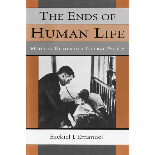 The Ends of Human Life: Medical Ethics in a Liberal Polity