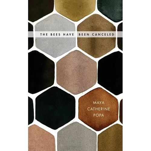 The Bees Have Been Canceled: Poems