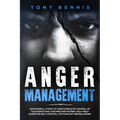 Anger Management: 13 Powerful Steps to Take Complete Control of Your Emotions, For Men and Women, Self-Help Guide for Self Control, Psychology Behind