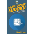 How To Play Sudoku: Your Step By Step Guide To Playing Sudoku