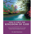 Seek Ye First the Kingdom of God: And His Righteousness and All These Things Shall Be Added Unto You