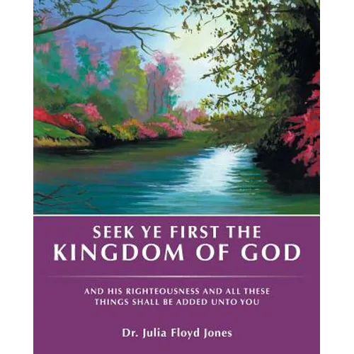 Seek Ye First the Kingdom of God: And His Righteousness and All These Things Shall Be Added Unto You