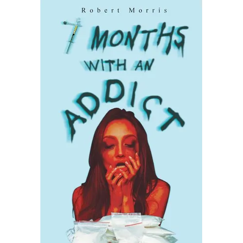 Seven Months with an Addict