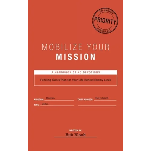 Mobilize Your Mission: Fulfilling God's Plan for Your Life Behind Enemy Lines