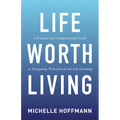 Life Worth Living: A Practical and Compassionate Guide to Navigating Widowhood and Sole Parenting