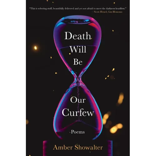 Death Will Be Our Curfew: Poems