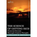 The Science of Getting Rich: Financial Success Through Creative Thought
