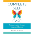 Complete Self-Care: Transformation through Yoga and Beyond