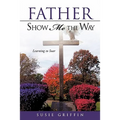 Father Show Me The Way
