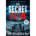 Her Secret Crime - LARGE PRINT EDITION: A gripping crime thriller with a twist