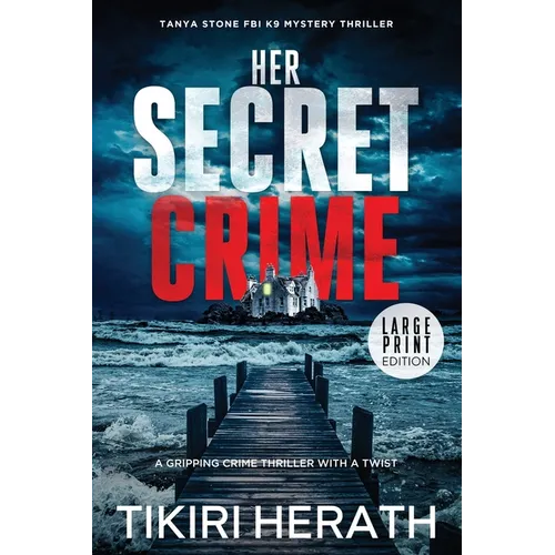 Her Secret Crime - LARGE PRINT EDITION: A gripping crime thriller with a twist