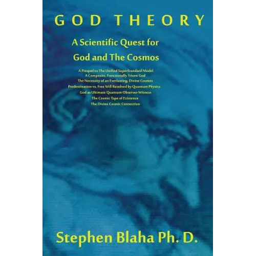 God Theory: A Scientific Quest for God and The Cosmos: A Prequel to The Unified SuperStandard Model, A Composite, Functionally Tri