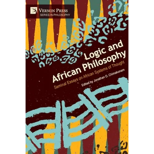 Logic and African Philosophy: Seminal Essays on African Systems of Thought